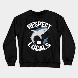 Sharks: Respect The Locals Crewneck Sweatshirt